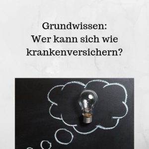 Grundwissen Wer kann sich wie krankenversichern