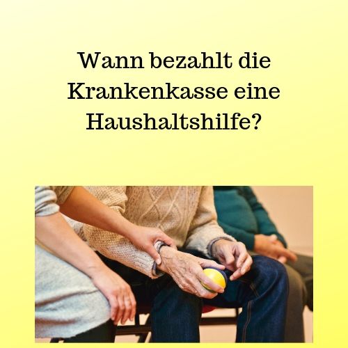 Wie Oft Zahlt Die Krankenkasse Eine Entgiftung Wann bezahlt die Krankenkasse eine Haushaltshilfe?