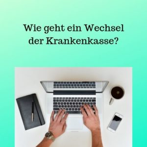 Wie geht ein Wechsel der Krankenkasse